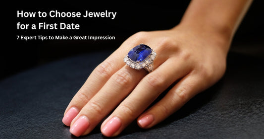How to Choose Jewelry for a First Date: 7 Expert Tips to Impress